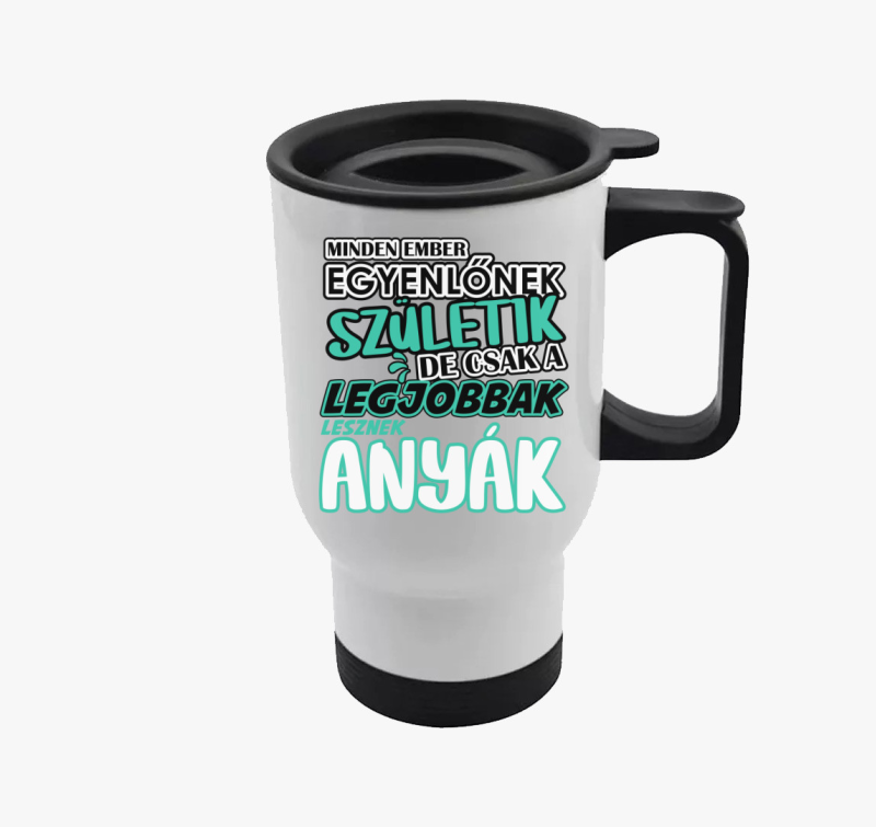 Egyenlőnek születik Anya termosz