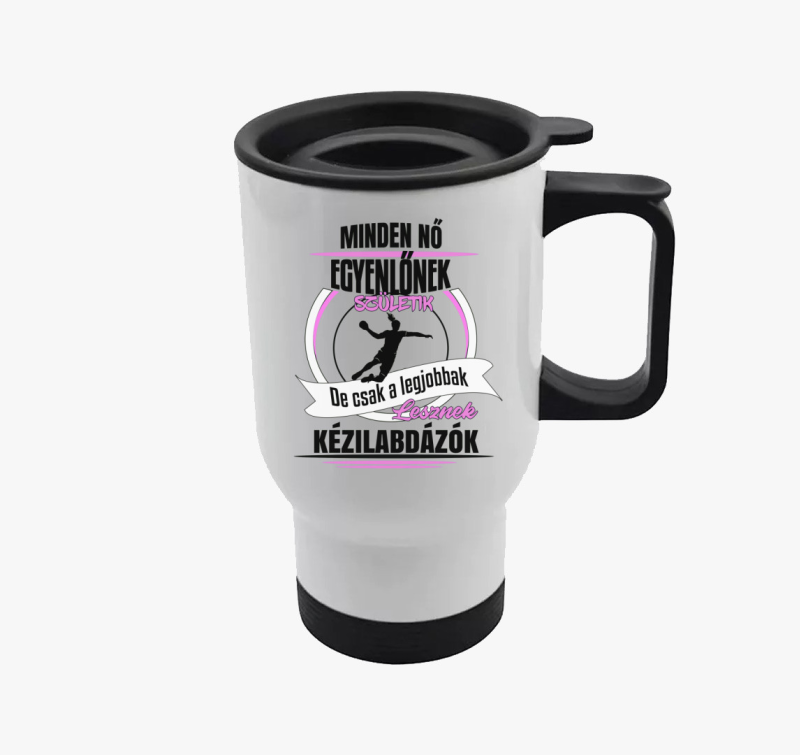 Minden nő egyenlőnek születik, de csak a legjobbak lesznek kézilabdázók termosz