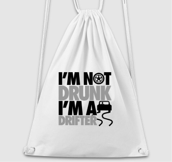 I'm not drunk i'm a drifter tornazsák