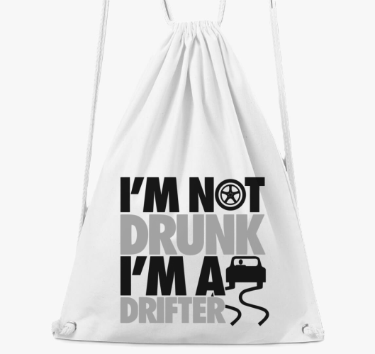 I'm not drunk i'm a drifter to...