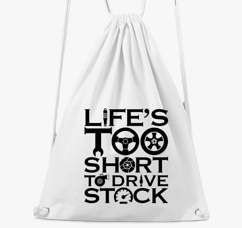 Life's to short to drive stock tornazsák