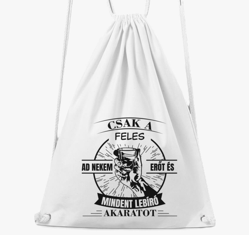 Csak a feles ad nekem erőt és mindent lebíró akaratot tornazsák