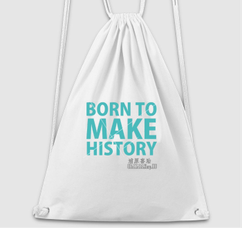 Born to Make History tornazsák