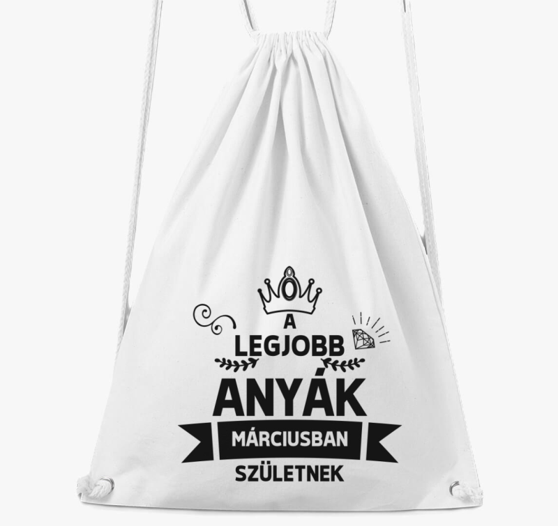 A legjobb anyák márciusban születnek születésnap tornazsák