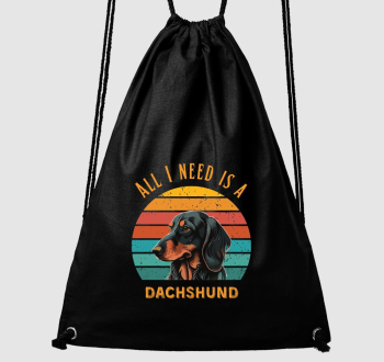 All I need is a Dachshund tornazsák 