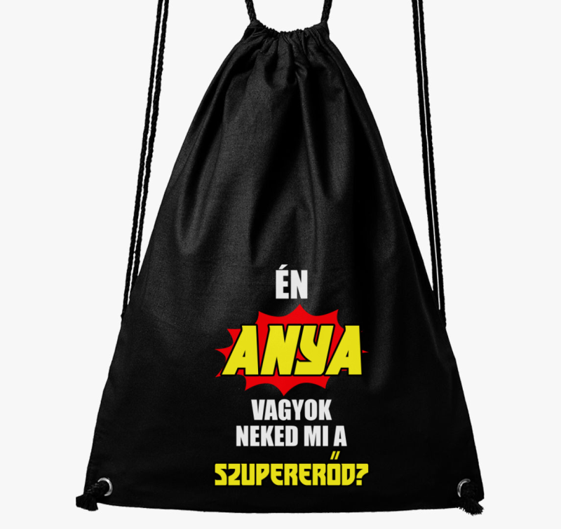 Én anya vagyok neked mi a szupererőd? tornazsák