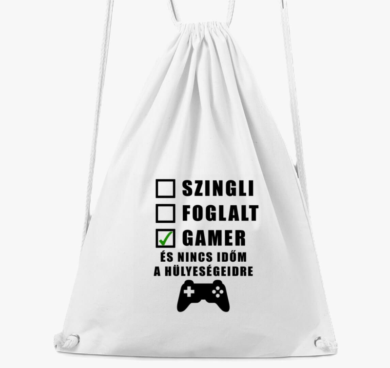 Gamer vagyok és nincs időm a hülyeségeidre tornazsák