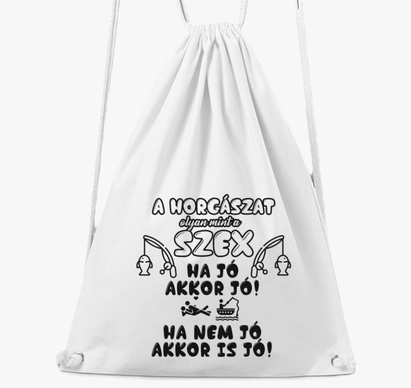 A horgászat olyan, mint a szex tornazsák