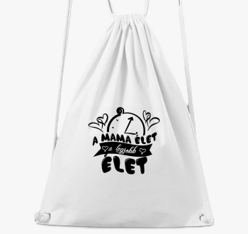 A mama élet a legjobb élet tornazsák