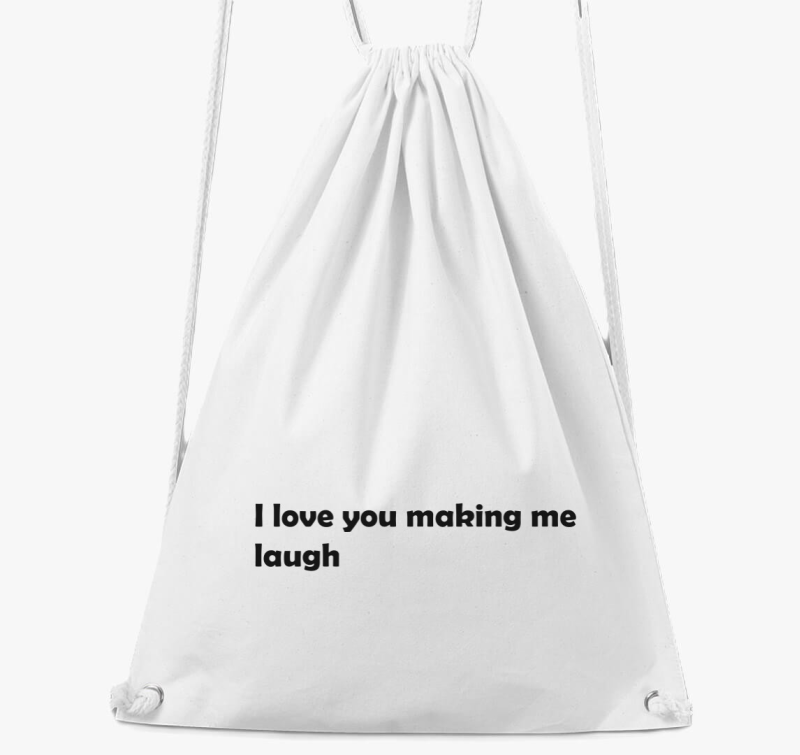 I love You making me laugh tornazsák