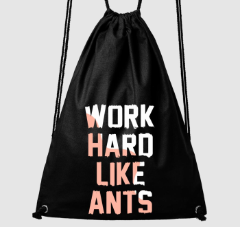 Work hard like ants tornazsák