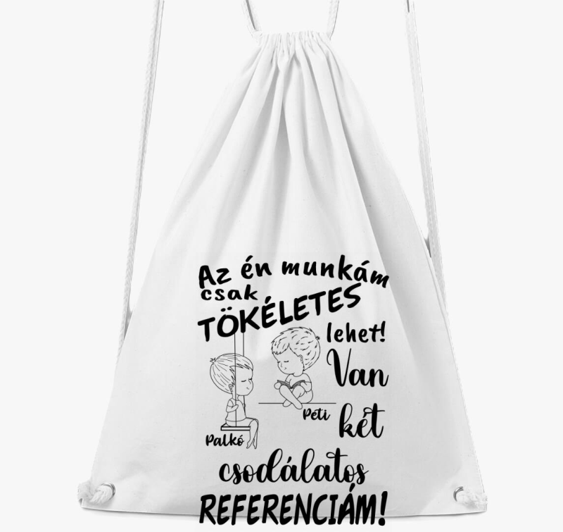 Az én munkám csak tökéletes lehet, csodálatos referenciám fiú fiú tornazsák