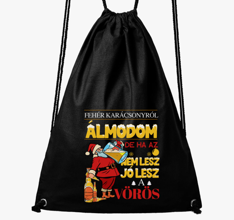 Fehér karácsonyról álmodom de jó lesz a vörös tornazsák