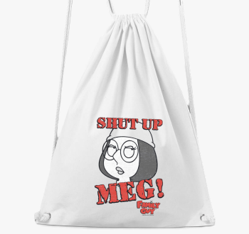 Shut up Meg! - Family Guy tornazsák