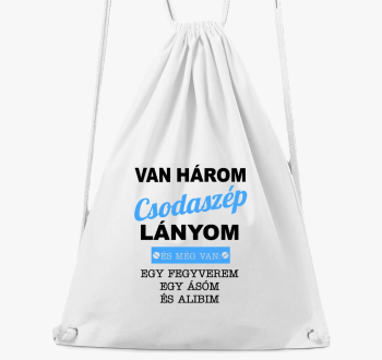 Van három csodaszép lányom és egy fegyverem, egy ásóm és egy alibim tornazsák - egyedi számmal 