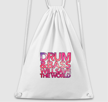 Drum and Bass will save the world tornazsák