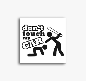 Dont touch my car vá