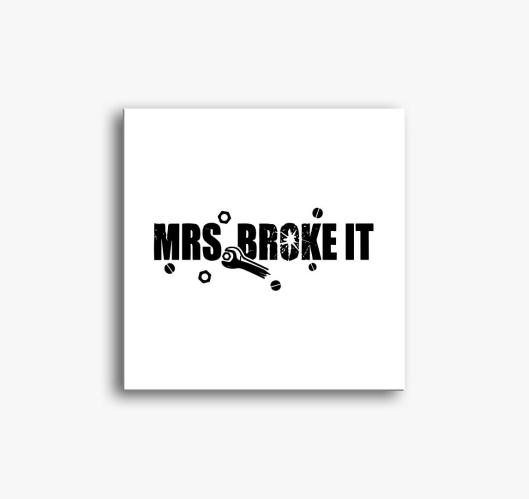 Mrs broke it vászonkép