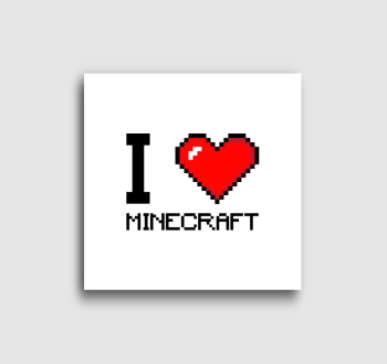 I love minecraft vászonkép