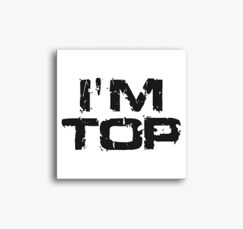 I'm Top vászonkép