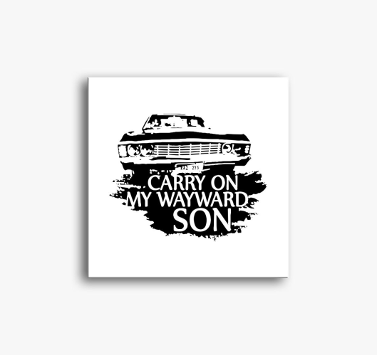 Carry on my wayward son vászon...