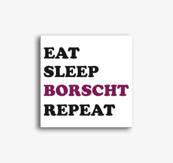 Eat Sleep Borscs vás