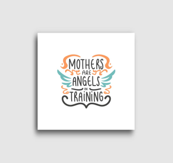 Mothers are Angels vászonkép