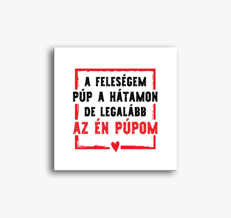 A feleségem púp a hátamon de az én púpom páros vászonkép