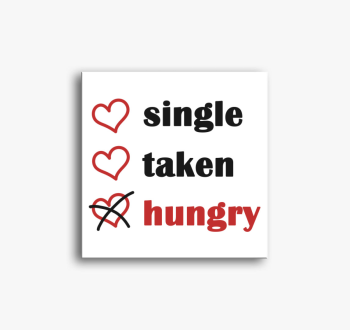 Single Taken Hungry ...
