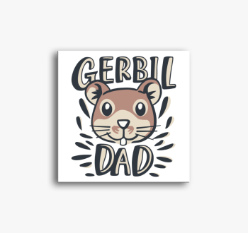 Gerbil Dad vászonkép