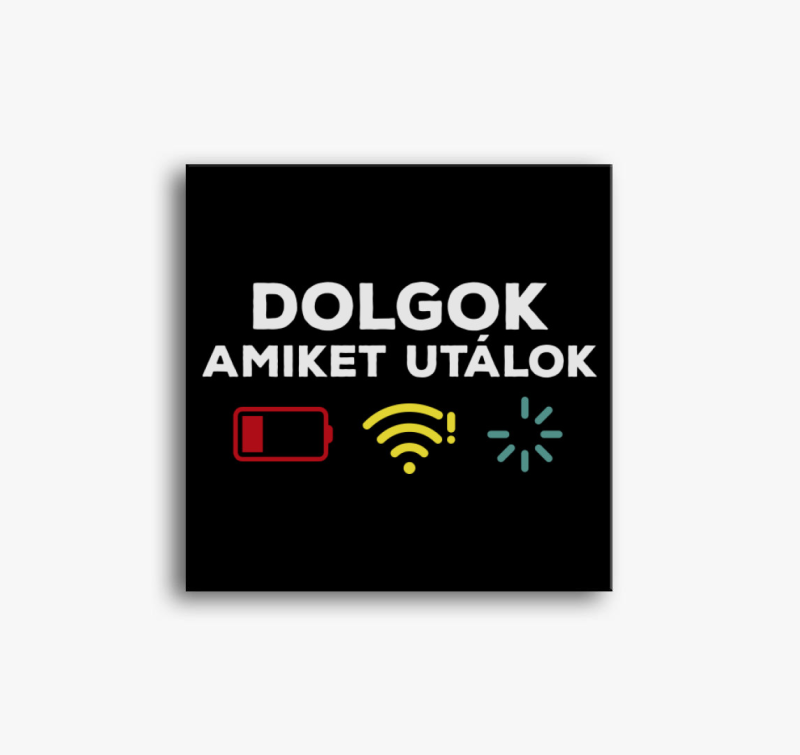 Dolgok amiket utálok  vicces vászonkép