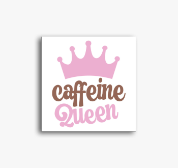 Caffeine Queen vászo