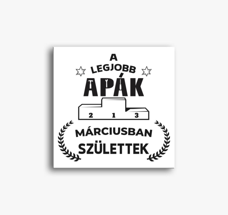 A legjobb apák márciusban születtek vászonkép