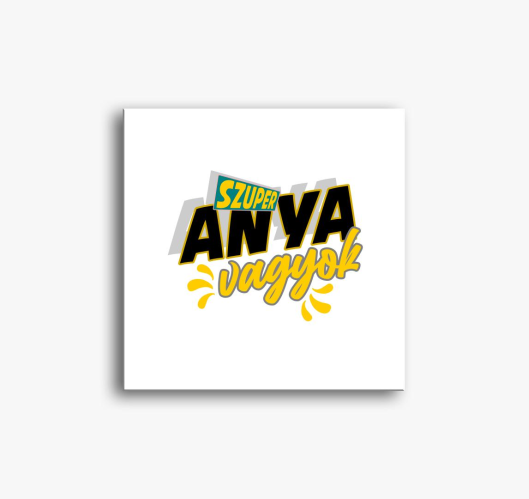 Szuper anya vagyok vászonkép