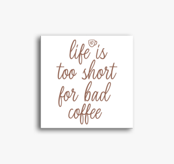 Bad coffee vászonkép