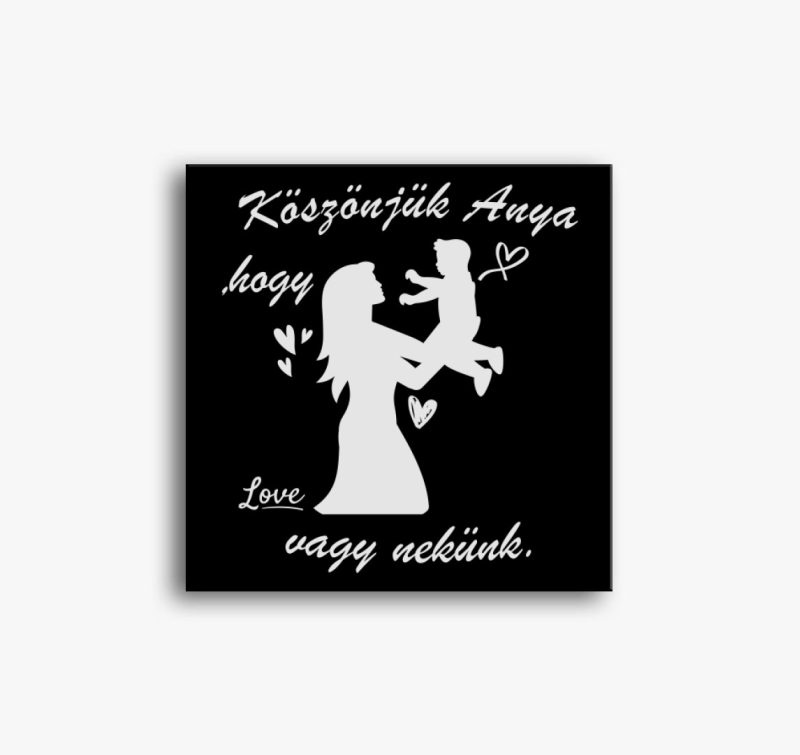 Köszönjük anya, hogy vagy nekünk vászonkép