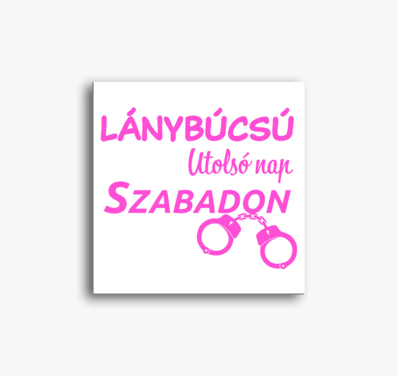 Lánybúcsú utolsó nap szabadon vászonkép