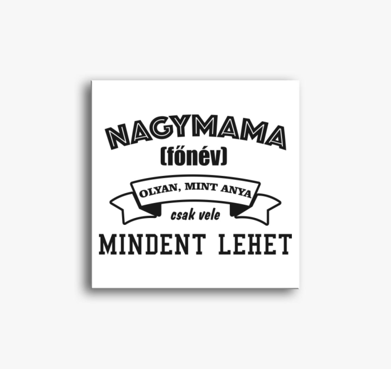 Nagymama vele mindent lehet vászonkép