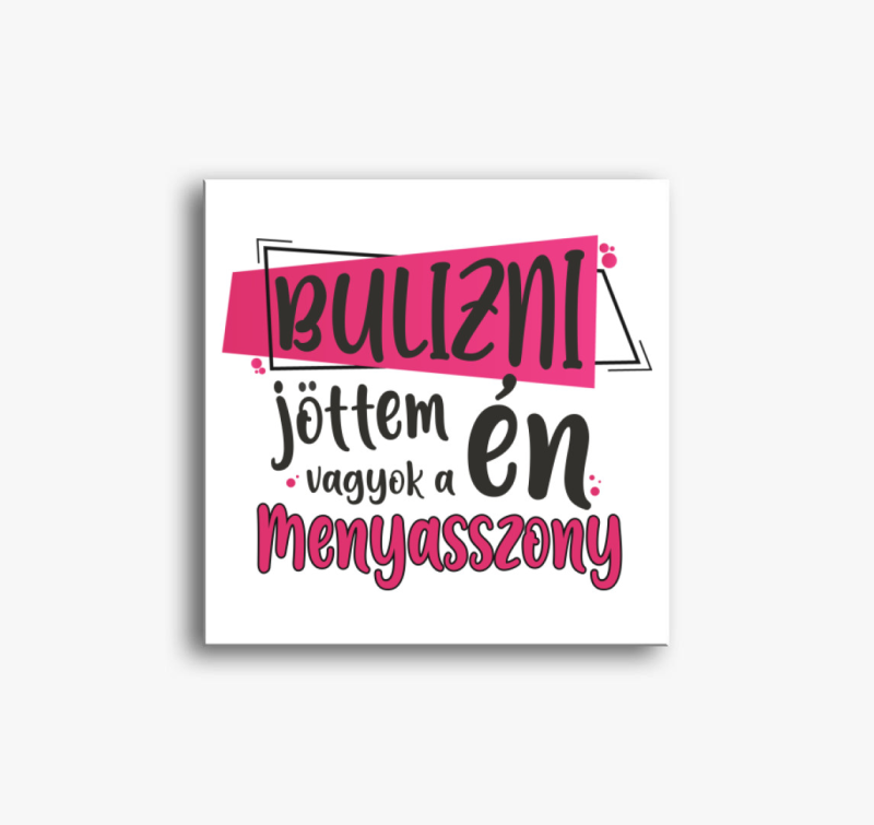 Bulizni jöttem én vagyok a menyasszony vászonkép