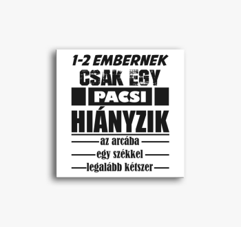 Pacsi az arcba vászo