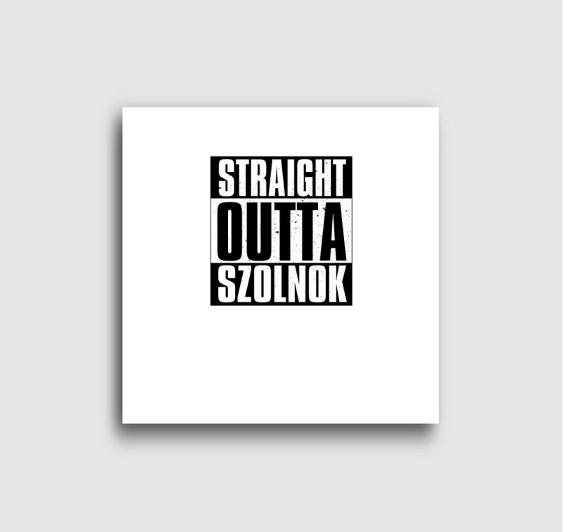 Straight Outta Szolnok (beírható) vászonkép