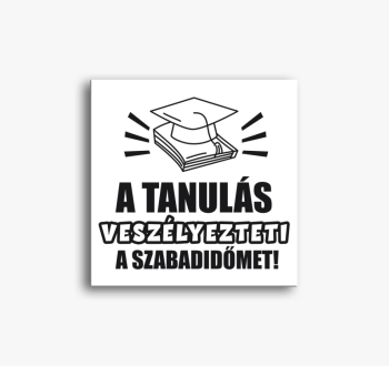 A tanulás veszélyezt...