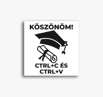 Köszönöm CTRL + C és...