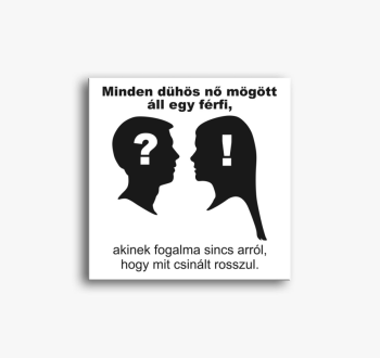 Minden dühös nő mögö...