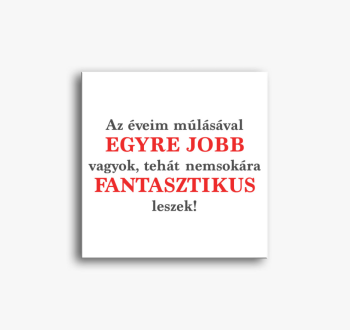 Az éveim múlásával e...