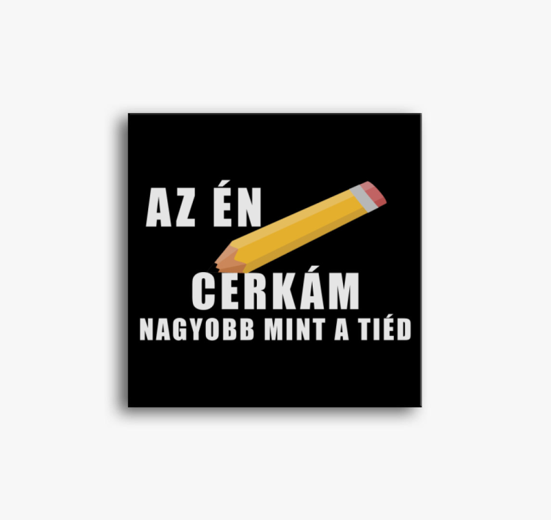 Az én cerkám nagyobb mint a tiéd vászonkép