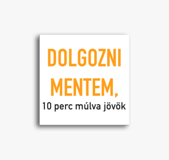 Dolgozni mentem, 10 ...