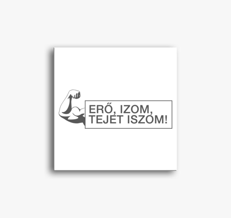 Erő, izom, tejet iszom vászonkép