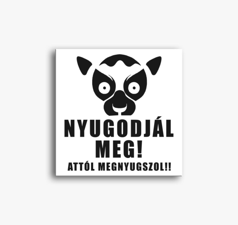 Nyugodjál meg attól megnyugszol vászonkép