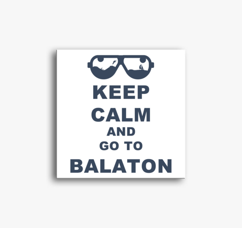 Keep calm and go to Balaton vászonkép